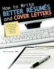 How to Write Better Resumes and Cover Letters By CPRW Criscito, Pat Cover Image