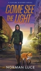 Come See The Light: A Future History Novel: Hardcover Edition Cover Image