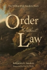 Order Without Law: The Wilbur Fisk Sanders Story By Benjamin E. Sanders Cover Image