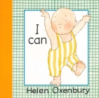 I Can By Helen Oxenbury, Helen Oxenbury (Illustrator) Cover Image