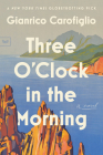 Three O'Clock in the Morning: A Novel By Gianrico Carofiglio Cover Image