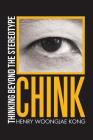 Chink: Thinking Beyond the Stereotype By Henry Woongjae Kong Cover Image