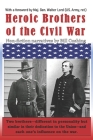 Heroic Brothers of the Civil War By Walt Lord (Foreword by), Paul Gilliland (Editor), Bill Cushing Cover Image