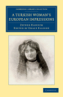 A Turkish Woman's European Impressions (Cambridge Library Collection - European History) By Zeyneb Hanoum, Grace Ellison (Editor) Cover Image