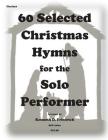 60 Selected Christmas Hymns for the Solo Performer-clarinet version Cover Image