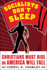 Socialists Don't Sleep: Christians Must Rise or America Will Fall Cover Image