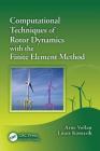 Computational Techniques of Rotor Dynamics with the Finite Element Method By Arne Vollan, Louis Komzsik Cover Image