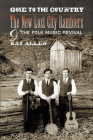 Gone to the Country: The New Lost City Ramblers and the Folk Music Revival By Ray Allen Cover Image