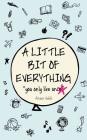 A Little Bit of Everything: You Only Live Once By Anam Habib Cover Image