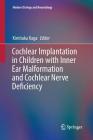 Cochlear Implantation in Children with Inner Ear Malformation and Cochlear Nerve Deficiency (Modern Otology and Neurotology) Cover Image