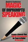 Magic of Impromptu Speaking: Create a Speech That Will Be Remembered for Years in Under 30 Seconds Cover Image