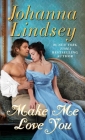 Make Me Love You: A Novel By Johanna Lindsey Cover Image