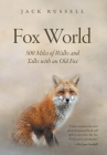 Fox World: 500 Miles of Walks and Talks with an Old Fox By Jack Russell Cover Image