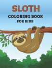 Sloth Coloring Book For Kids: An Adult Coloring Book Sloth Designs for Teens. Cover Image