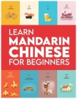 Learn Mandarin Chinese for Beginners: First Words for Everyone (Learn Chinese Mandarin for Kids, Learn Chinese Mandarin for Adults, Learn to Speak Chi By Lerin Fireds Cover Image