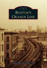Boston's Orange Line (Images of Rail) By Andrew Elder, Jeremy C. Fox Cover Image