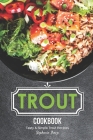 Trout Cookbook: Tasty & Simple Trout Recipes By Stephanie Sharp Cover Image