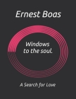 Window to the Soul: A Search for Love By Ernest Boas Cover Image
