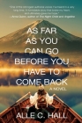 As Far as You Can Go Before You Have to Come Back By Alle C. Hall Cover Image