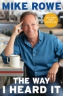The Way I Heard It By Mike Rowe Cover Image