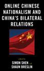Online Chinese Nationalism and China's Bilateral Relations (Challenges Facing Chinese Political Development) By Simon Shen (Editor), Shaun Breslin (Editor), Winnie King (Contribution by) Cover Image