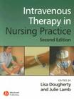 Intravenous Therapy in Nursing Practice By Lisa Dougherty (Editor), Julie Lamb (Editor) Cover Image