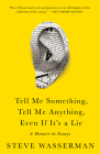 Tell Me Something, Tell Me Anything, Even If It's a Lie: A Memoir in Essays Cover Image