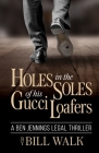Holes in the Soles of his Gucci Loafers By Bill Walk Cover Image