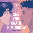 If I See You Again Tomorrow By Robbie Couch, Kurt Kanazawa (Read by) Cover Image