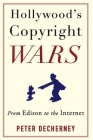 Hollywood's Copyright Wars: From Edison to the Internet (Film and Culture) Cover Image
