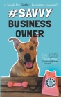 #SavvyBusinessOwner: A Book for Small Business Owners! By Savy Leiser Cover Image