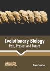 Evolutionary Biology: Past, Present and Future By Jesse Santos (Editor) Cover Image