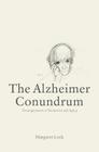The Alzheimer Conundrum: Entanglements of Dementia and Aging By Margaret Lock Cover Image