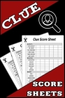 Clue Score Sheets: 100 Clue Game Sheets, Clue Detective Notebook Sheets, Clue Replacement Pads, Clue Board Game Sheets Cover Image