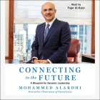 Connecting to the Future: A Blueprint for Dynamic Leadership By Mohammed Alardhi, Fajer Al-Kaisi (Read by) Cover Image