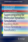 Supercomputing for Molecular Dynamics Simulations: Handling Multi-Trillion Particles in Nanofluidics (Springerbriefs in Computer Science) Cover Image