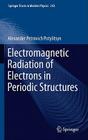 Electromagnetic Radiation of Electrons in Periodic Structures (Springer Tracts in Modern Physics #243) Cover Image