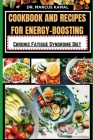 Cookbook and Recipes for Energy-Boosting: Chronic Fatigue Syndrome Diet Cover Image
