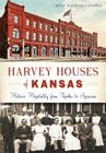 Harvey Houses of Kansas: Historic Hospitality from Topeka to Syracuse (Landmarks) Cover Image
