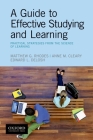 A Guide to Effective Studying and Learning: Practical Strategies from the Science of Learning By Matthew Rhodes, Anne Cleary, Edward Delosh Cover Image