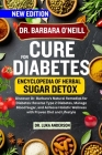 Dr. Barbara O'Neill Cure for Diabetes: Discover Dr. Barbara's Natural Remedies for Diabetes: Reverse Type 2 Diabetes, Manage Blood Sugar, and Achieve By Luka Anderson Cover Image