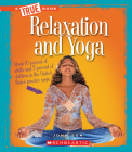 Relaxation and Yoga (A True Book: Health) (Library Edition) By John Son Cover Image