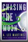 Chasing the Moon (Large Print Edition) By A. Lee Martinez Cover Image