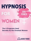 Hypnosis for Women: The 4 Programs Used Secretly by the Greatest Women on How To F*uck Anxiety - Lock Sleep Problems - Lose Weight with Hy Cover Image