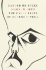 Magnum Opus: The Cycle Plays of Eugene O’Neill Cover Image