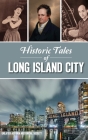 Historic Tales of Long Island City (American Chronicles) By Greater Astoria Historical Society Cover Image