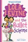 Lola Levine and the Ballet Scheme By Monica Brown Cover Image