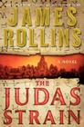 The Judas Strain: A Sigma Force Novel By James Rollins Cover Image