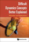 Difficult Dynamics Concepts Better Explained: Principles and Applications By Jay F. Tu Cover Image