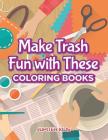 Make Trash Fun with These Coloring Books By Jupiter Kids Cover Image